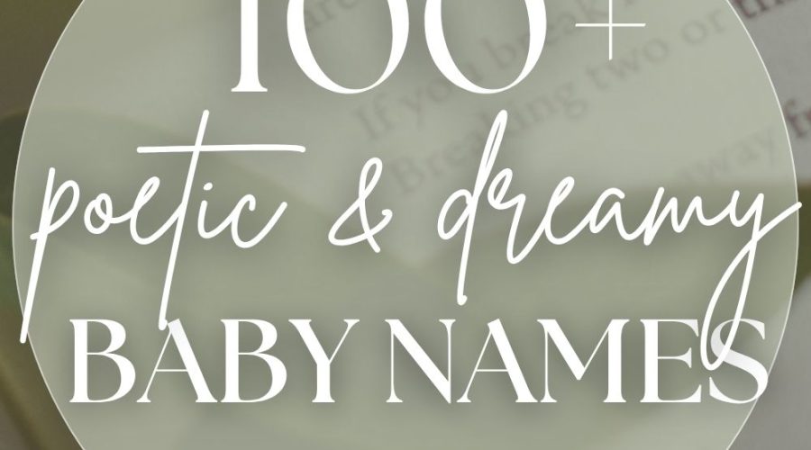 100 Poetic Baby Names (Lyrical & Dreamy)