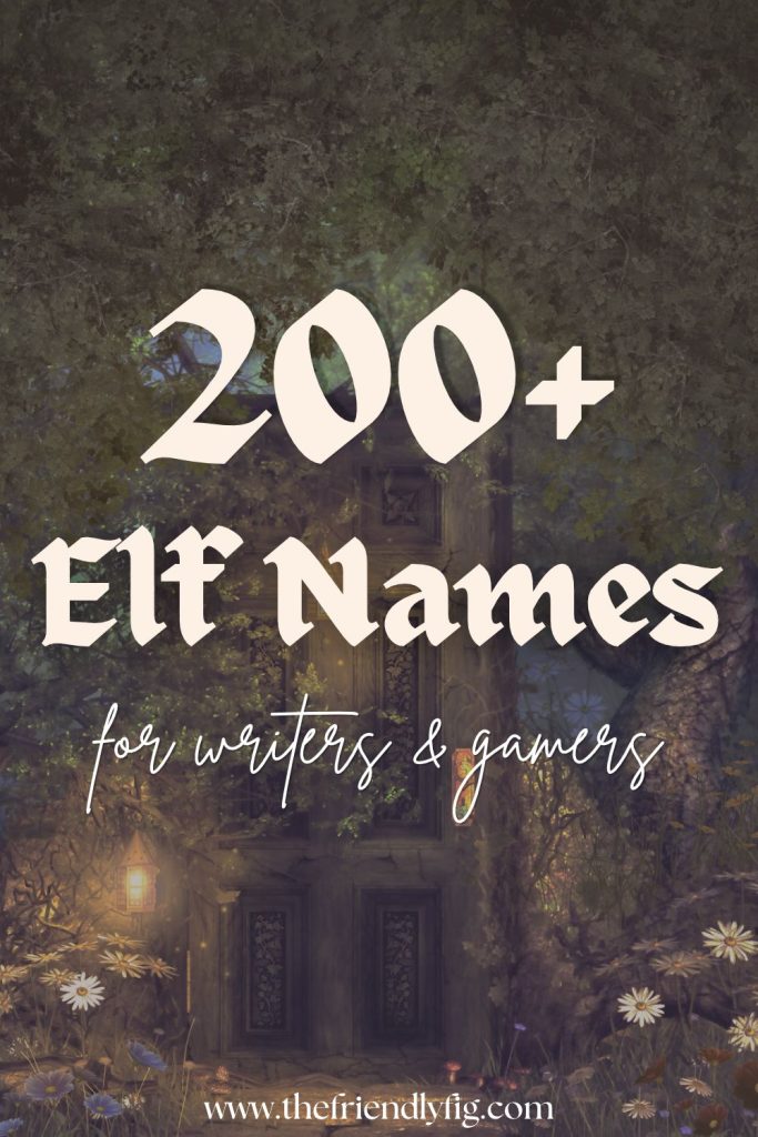 200+ Elf Names (Elven Names for Writers & Gamers)