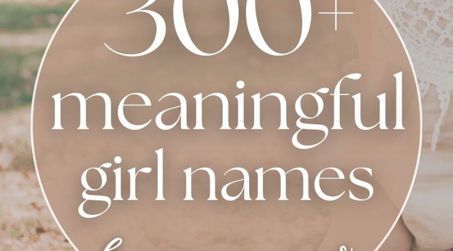 300+ Girl Names with Beautiful Meanings
