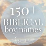 150+ Biblical Boy Names (Classic & Rare)