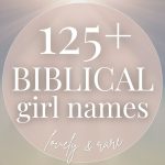 125+ Biblical Girl Names (Lovely & Rare)