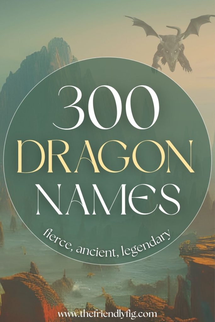 300 Dragon Names That Are Fierce, Ancient & Legendary